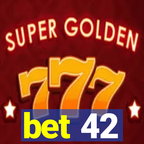 bet 42